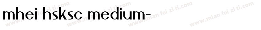 mhei hsksc medium字体转换